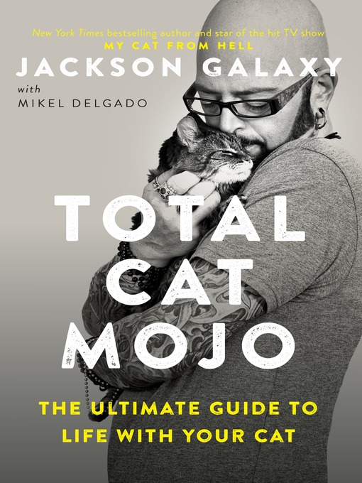 Title details for Total Cat Mojo by Jackson Galaxy - Available